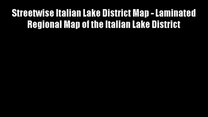 Streetwise Italian Lake District Map - Laminated Regional Map of the Italian Lake District