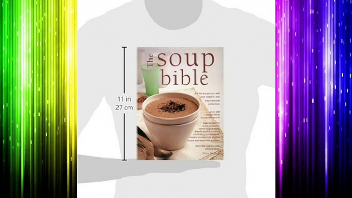 The Soup Bible. All the soups you will ever need in one inspirational collection. - Download