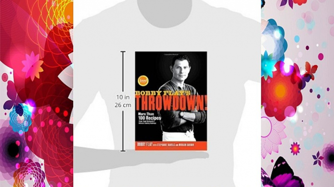 Best DonwloadBobby Flay's Throwdown!: More Than 100 Recipes from Food Network's Ultimate Cooking