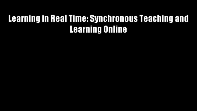 Best DonwloadLearning in Real Time: Synchronous Teaching and Learning Online