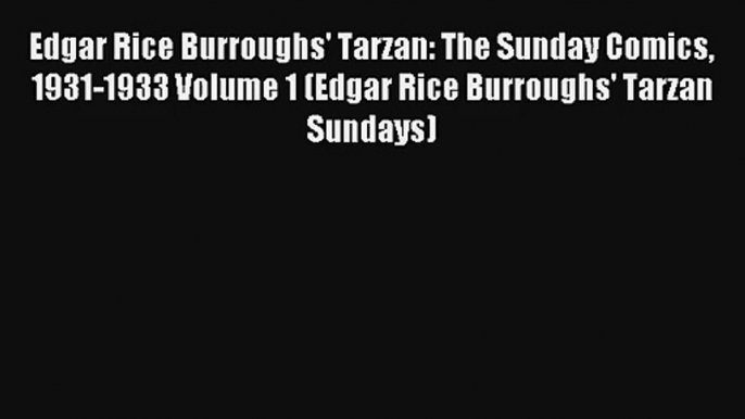 Edgar Rice Burroughs' Tarzan: The Sunday Comics 1931-1933 Volume 1 (Edgar Rice Burroughs' Tarzan