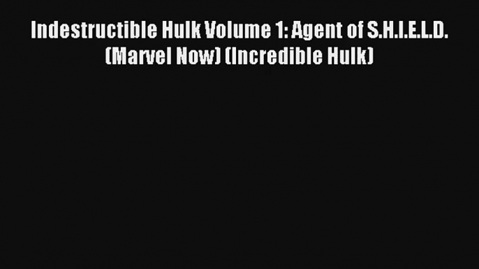 Indestructible Hulk Volume 1: Agent of S.H.I.E.L.D. (Marvel Now) (Incredible Hulk) Online