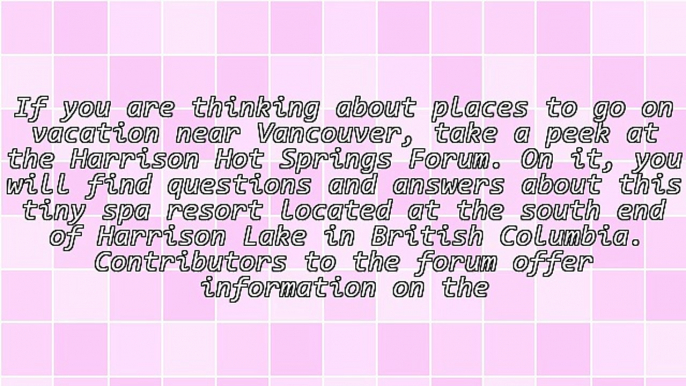 Use The Harrison Hot Springs Forum To Plan Your Vacation