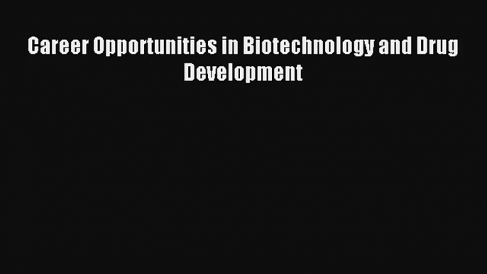 Career Opportunities in Biotechnology and Drug Development Livre Télécharger Gratuit PDF