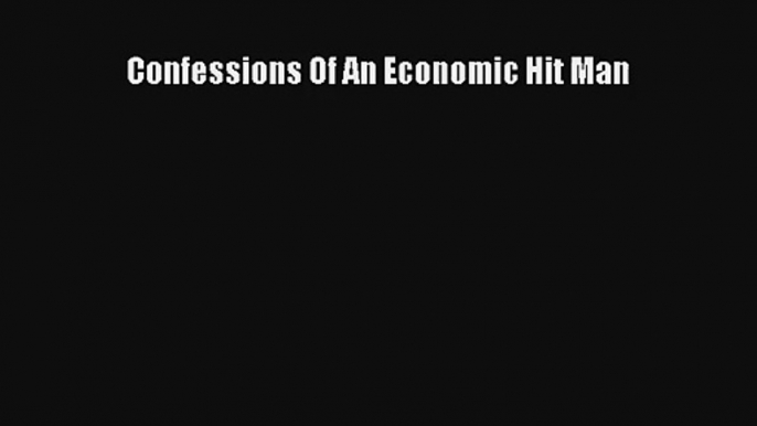 Confessions Of An Economic Hit Man Livre Télécharger Gratuit PDF