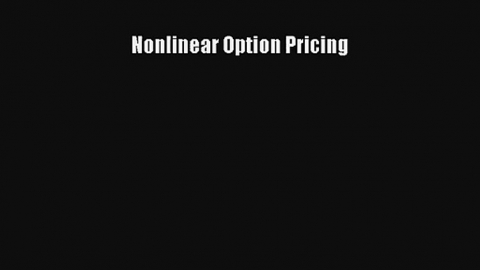 Nonlinear Option Pricing Livre Télécharger Gratuit PDF