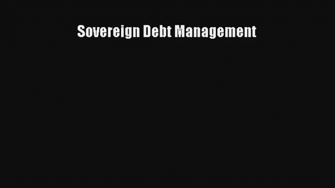 Sovereign Debt Management Livre Télécharger Gratuit PDF