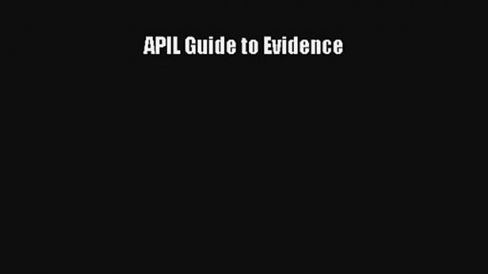 APIL Guide to Evidence Livre Télécharger Gratuit PDF