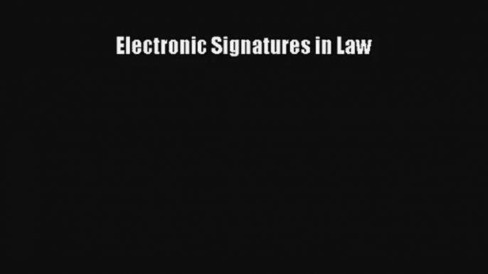 Electronic Signatures in Law Livre Télécharger Gratuit PDF