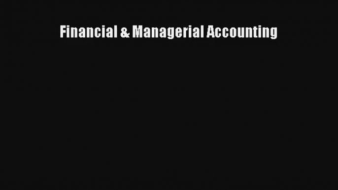 Financial & Managerial Accounting Donwload