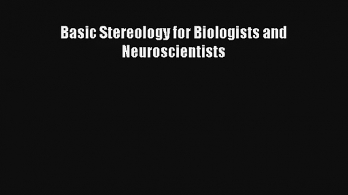 AudioBook Basic Stereology for Biologists and Neuroscientists Online