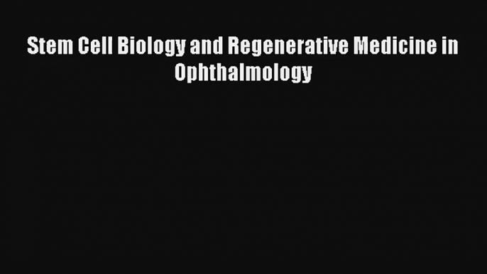 AudioBook Stem Cell Biology and Regenerative Medicine in Ophthalmology Download