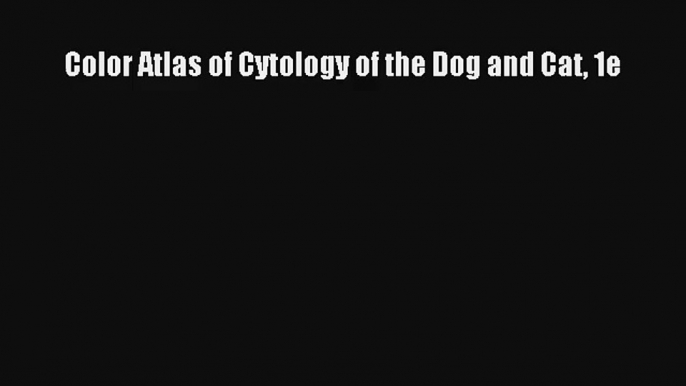 AudioBook Color Atlas of Cytology of the Dog and Cat 1e Online