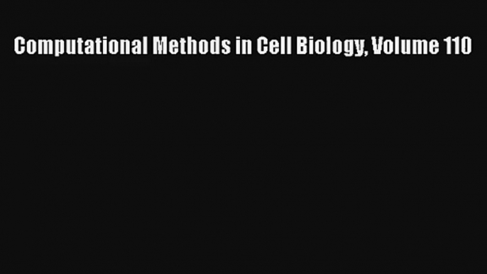 AudioBook Computational Methods in Cell Biology Volume 110 Download