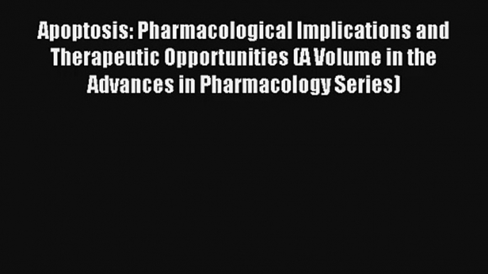 AudioBook Apoptosis: Pharmacological Implications and Therapeutic Opportunities (A Volume in