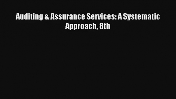 Auditing & Assurance Services: A Systematic Approach 8th Online