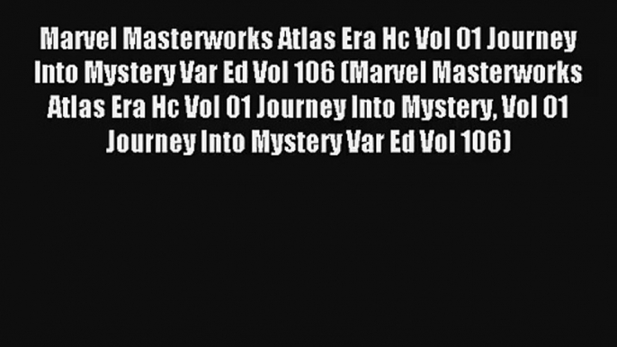 Marvel Masterworks Atlas Era Hc Vol 01 Journey Into Mystery Var Ed Vol 106 (Marvel Masterworks