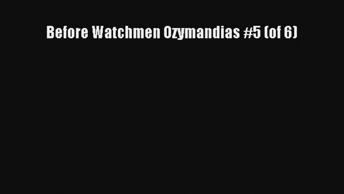 Before Watchmen Ozymandias #5 (of 6) Book Download Free