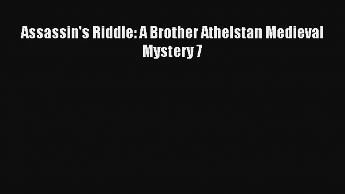 Assassin's Riddle: A Brother Athelstan Medieval Mystery 7# Free