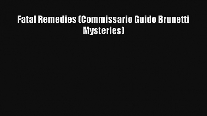 Fatal Remedies (Commissario Guido Brunetti Mysteries)# Download