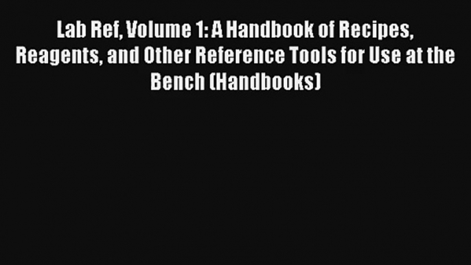 AudioBook Lab Ref Volume 1: A Handbook of Recipes Reagents and Other Reference Tools for Use