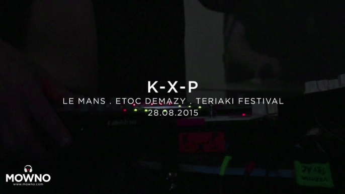K-X-P - Teriaki Festival 2015 - Live in Le Mans