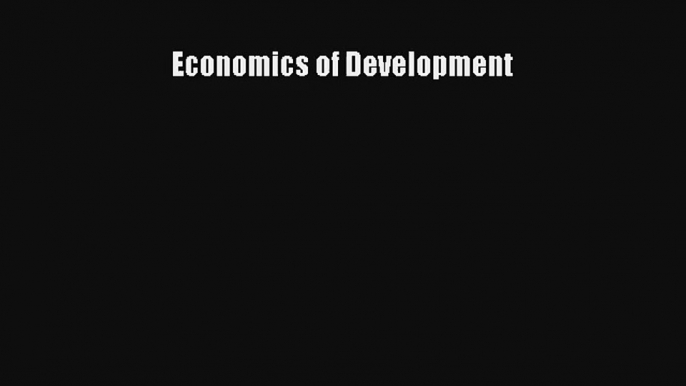 Economics of Development Read Download Free