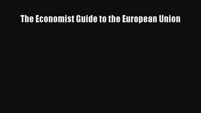 The Economist Guide to the European Union Read Online Free