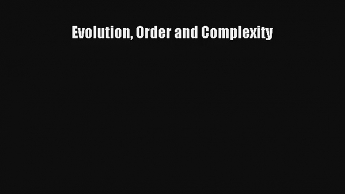 Evolution Order and Complexity Read Download Free