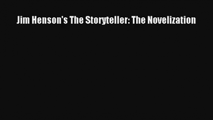 Read Jim Henson's The Storyteller: The Novelization Ebook Online