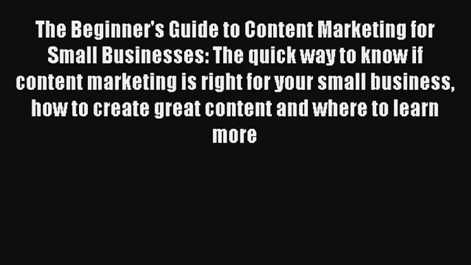 The Beginner's Guide to Content Marketing for Small Businesses: The quick way to know if content