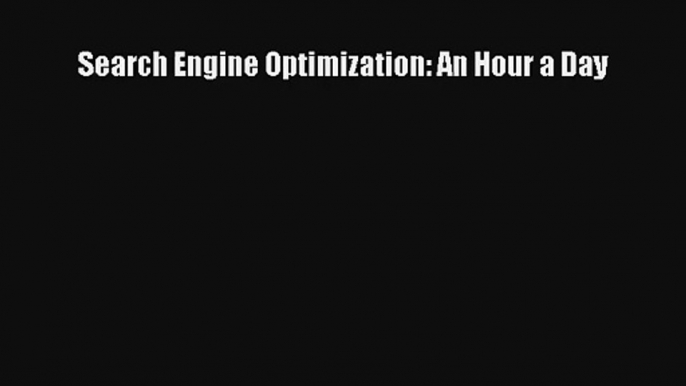 Search Engine Optimization: An Hour a Day FREE Download Book