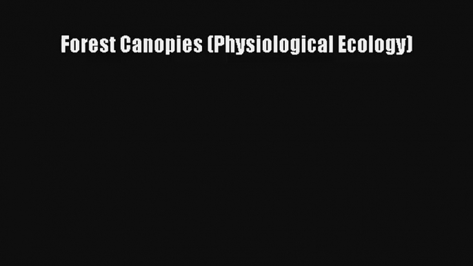 Forest Canopies (Physiological Ecology)