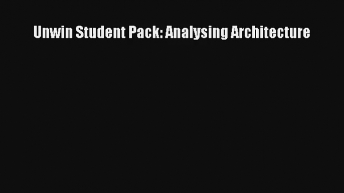 Unwin Student Pack: Analysing Architecture Read PDF Free