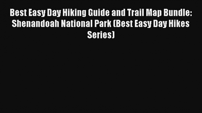 Best Easy Day Hiking Guide and Trail Map Bundle: Shenandoah National Park (Best Easy Day Hikes