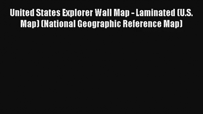 United States Explorer Wall Map - Laminated (U.S. Map) (National Geographic Reference Map)