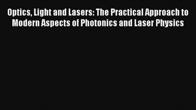 AudioBook Optics Light and Lasers: The Practical Approach to Modern Aspects of Photonics and