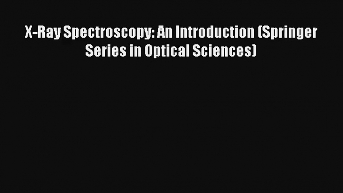 AudioBook X-Ray Spectroscopy: An Introduction (Springer Series in Optical Sciences) Download