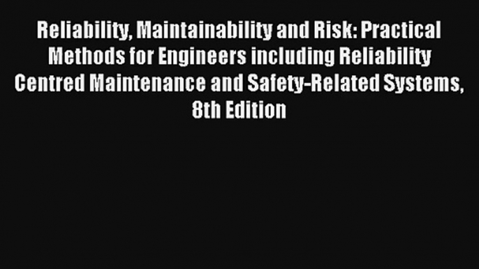 AudioBook Reliability Maintainability and Risk: Practical Methods for Engineers including Reliability