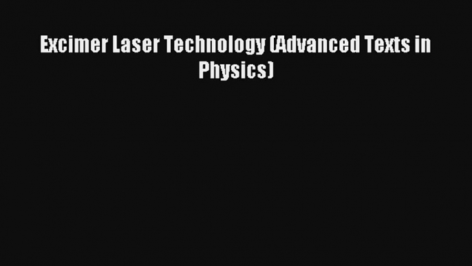 Read Excimer Laser Technology (Advanced Texts in Physics) Ebook Free