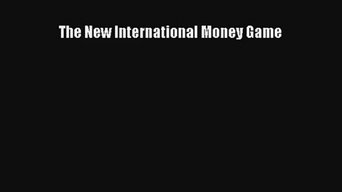 The New International Money Game FREE DOWNLOAD BOOK