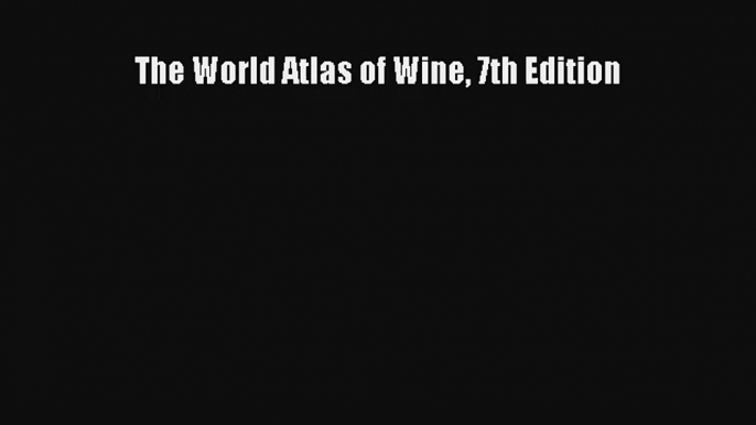 The World Atlas of Wine 7th Edition Download Free