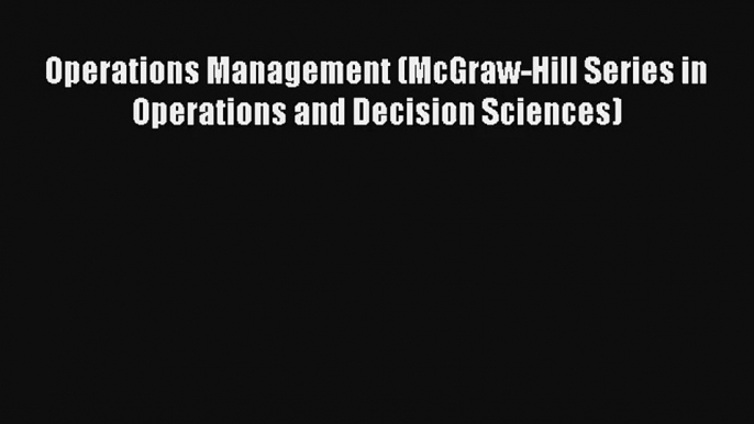 Operations Management (McGraw-Hill Series in Operations and Decision Sciences) Download Free