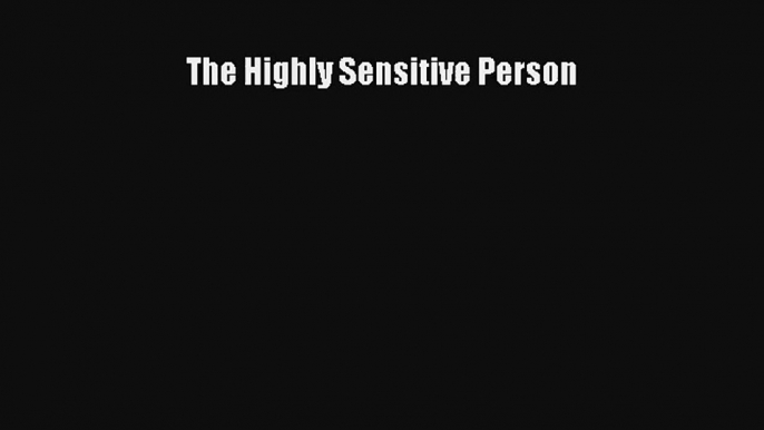 The Highly Sensitive Person Download Free