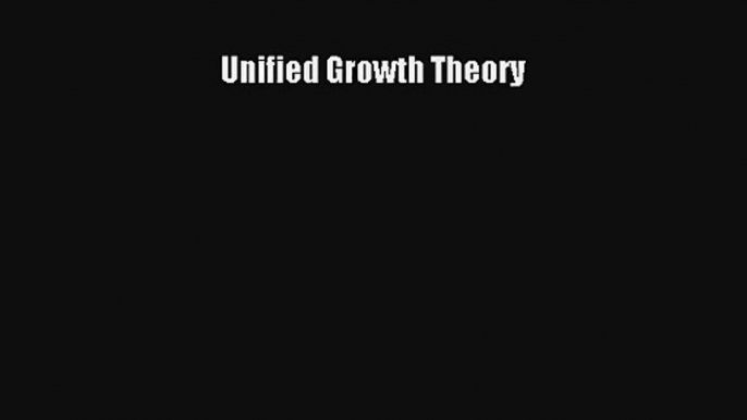 Unified Growth Theory FREE Download Book