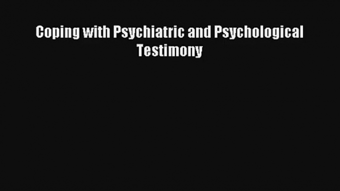 Coping with Psychiatric and Psychological Testimony Read Online Free