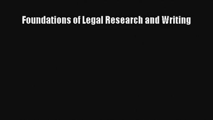 Foundations of Legal Research and Writing Read PDF Free