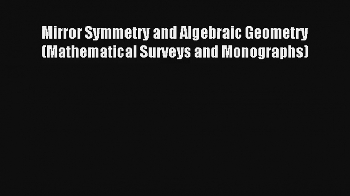 AudioBook Mirror Symmetry and Algebraic Geometry (Mathematical Surveys and Monographs) Free