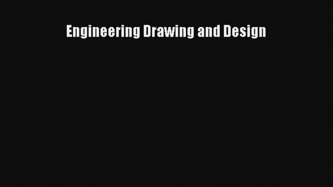 Engineering Drawing and Design Read Download Free