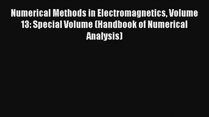 AudioBook Numerical Methods in Electromagnetics Volume 13: Special Volume (Handbook of Numerical